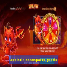 assistir bandsports gratis